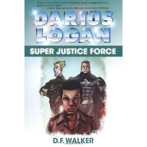  Darius Logan Super Justice Force [Paperback] D F Walker Books