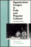 Appalachian Images in Folk and Popular Culture, (0870498665), W.K 