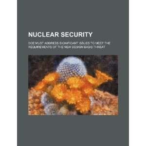  Nuclear security DOE must address significant issues to 