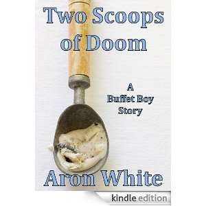 Two Scoops of Doom Buffet Boy Story #2 Aron White  