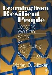 Learning from Resilient People Lessons We Can Apply to Counseling and 