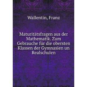   der Gymnasien un Realschulen Franz Wallentin  Books