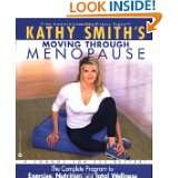 Kathy Smiths Moving Through Menopause The Complete Program for 