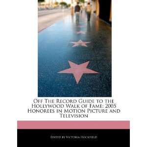  Off The Record Guide to the Hollywood Walk of Fame 2005 
