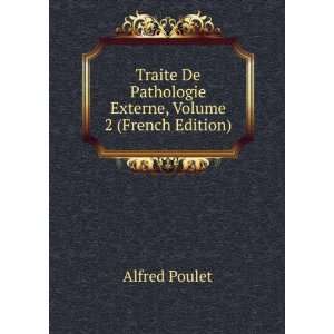   De Pathologie Externe, Volume 2 (French Edition) Alfred Poulet Books