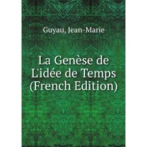   ¨se de LidÃ©e de Temps (French Edition) Jean Marie Guyau Books