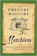 Matchless A Christmas Story Gregory Maguire