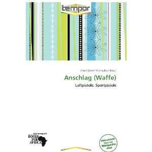  Anschlag (Waffe) (German Edition) (9786138649656) Alain 