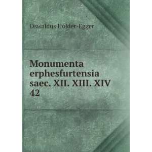   erphesfurtensia saec. XII. XIII. XIV. 42 Oswaldus Holder Egger Books
