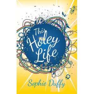  This Holey Life (9781908775634) Sophie Duffy Books