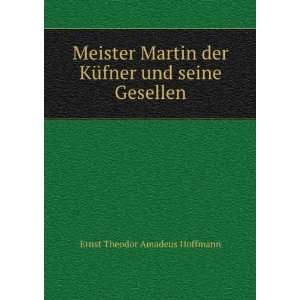   und seine Gesellen Ernst Theodor Amadeus Hoffmann  Books