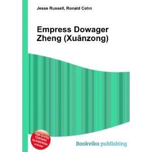    Empress Dowager Zheng (XuÄnzong) Ronald Cohn Jesse Russell Books