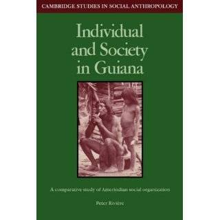 Individual and Society in Guiana A Comparative Study of Amerindian 