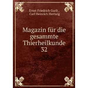   . 32 Carl Heinrich Hertwig Ernst Friedrich Gurlt  Books