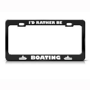  ID Rather Be Boating Metal license plate frame Tag Holder 