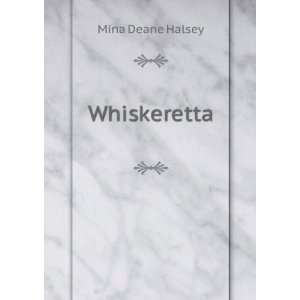  Whiskeretta Mina Deane Halsey Books