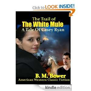 of the White Mule, A Tale Of Casey Ryan  An American Western Classic 