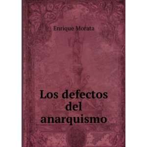  Los defectos del anarquismo Enrique Morata Books