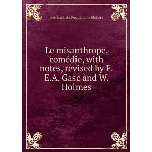   Gasc and W. Holmes Jean Baptiste Poquelin de MoliÃ¨re Books