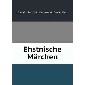   MÃ¤rchen Feodor LÃ¶we Friedrich Reinhold Kreutzwald Books