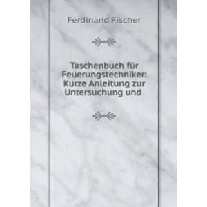    Kurze Anleitung zur Untersuchung und . Ferdinand Fischer Books