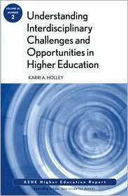 Understanding Interdisciplinary Challenges and Opportunities in Higher 