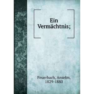  Ein VermÃ¤chtnis; Anselm, 1829 1880 Feuerbach Books