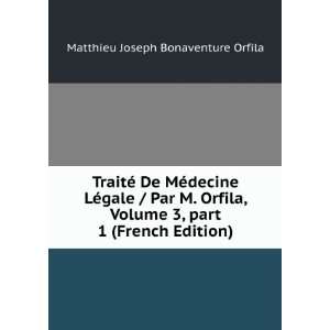  TraitÃ© De MÃ©decine LÃ©gale / Par M. Orfila, Volume 