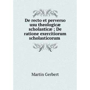  De recto et perverso usu theologicÃ¦ scholasticÃ¦ ; De 