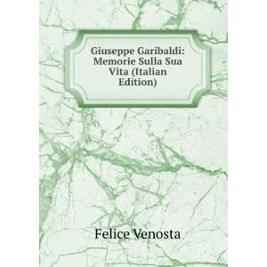  Giuseppe Garibaldi Memorie Sulla Sua Vita (Italian 