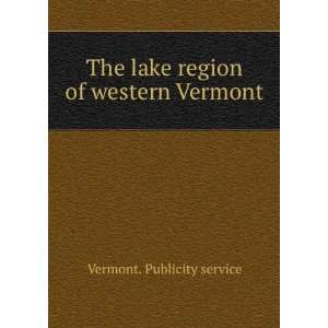  The lake region of western Vermont. Vermont. Books