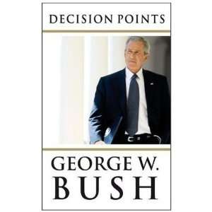    Decision Points. George W. Bush [Hardcover] George W. Bush Books