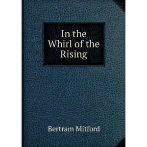  In the Whirl of the Rising Bertram Mitford Books