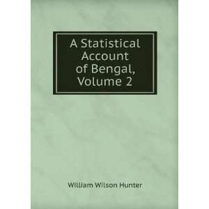  A Statistical Account of Bengal, Volume 2 William Wilson 