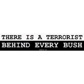  THERE IS A TERRORIST BEHIND EVERY BUSH Large Bumper 