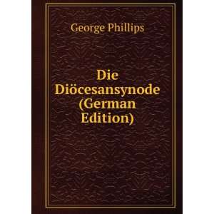   Die DiÃ¶cesansynode (German Edition) George Phillips Books