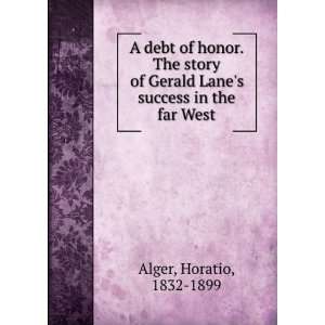   story of Gerald Lanes success in the far West. Horatio Alger Books