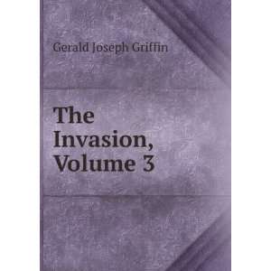  The Invasion, Volume 3 Gerald Joseph Griffin Books