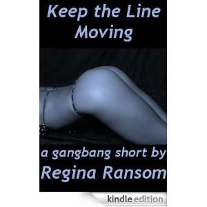 Keep the Line Moving A Reluctant Gang Bang Short Regina Ransom 