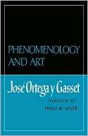 Phenomenology And Art Jose Ortega Y Gasset