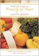   How To Feed A Family Of Four by Juanita Brown 