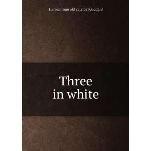  Three in white Harold [from old catalog] Goddard Books