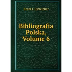  Bibliografia Polska, Volume 6 Karol J. Estreicher Books