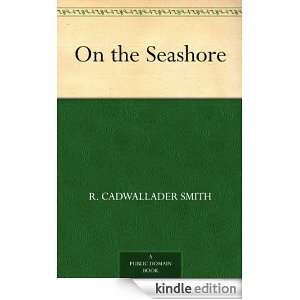 On the Seashore R. Cadwallader Smith  Kindle Store