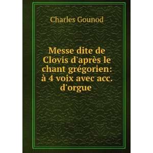   grÃ©gorien Ã  4 voix avec acc. dorgue . Charles Gounod Books