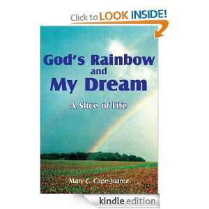 Gods Rainbow and My Dream A Slice of Life Mary C. Cape Juarez 