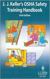 Kellers OSHA Safety Training Handbook, (1602871566), J. J. Keller 
