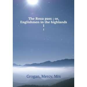   pass ; or, Englishmen in the highlands. 1 Mercy, Mrs Grogan Books