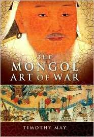 The Mongol Art of War Chinggis Khan and the Mongol Military System 