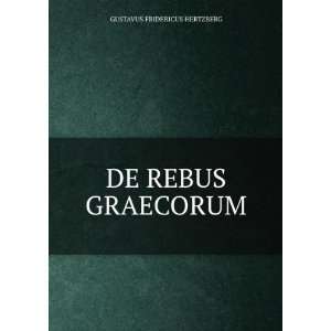 DE REBUS GRAECORUM GUSTAVUS FRIDERICUS HERTZBERG Books
